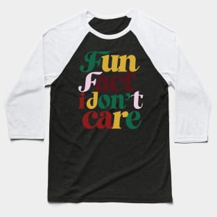 Fun fact i dont care Baseball T-Shirt